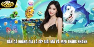 Bắn cá hoàng gia là gì