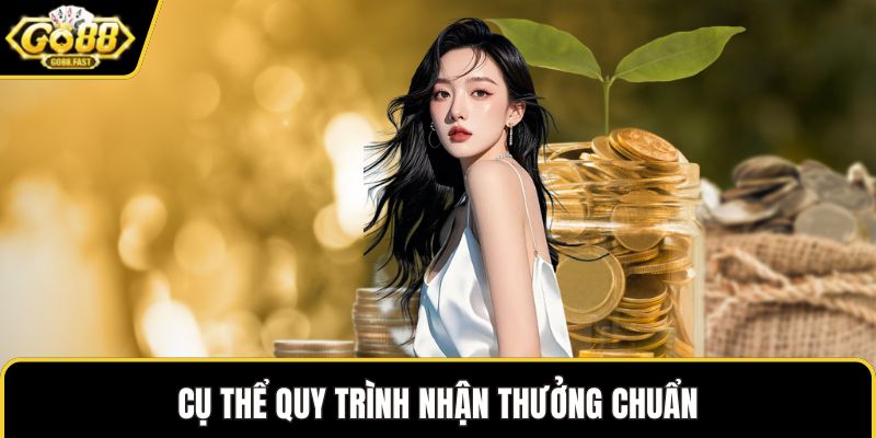 Cụ thể quy trình nhận thưởng chuẩn