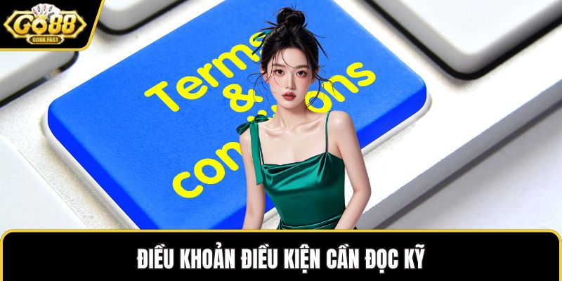 Điều khoản điều kiện cần đọc kỹ