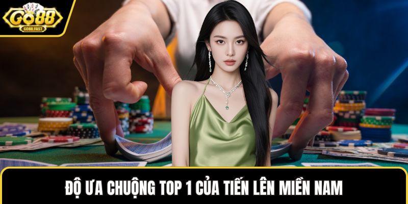 Độ ưa chuộng top 1 của tiến lên miền Nam