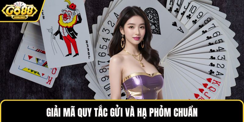 Giải mã quy tắc gửi và hạ phỏm chuẩn