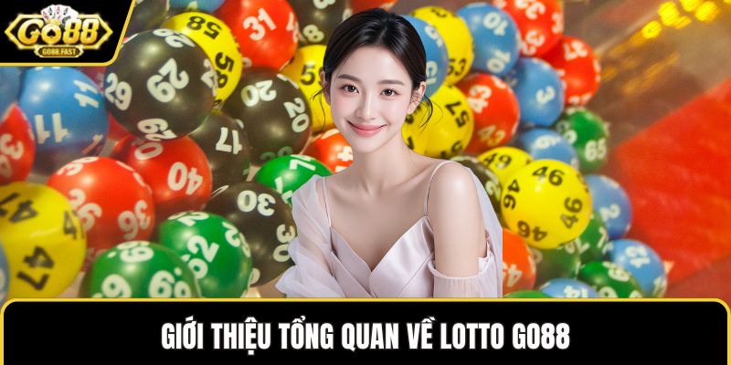 Giới thiệu tổng quan về Lotto GO88