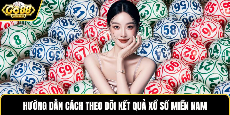 Hướng dẫn cách theo dõi kết quả xổ số miền nam