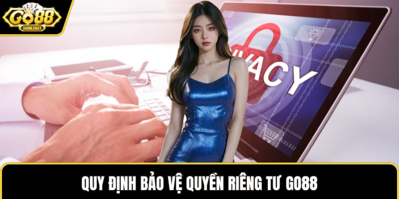 Quy định bảo vệ quyền riêng tư GO88
