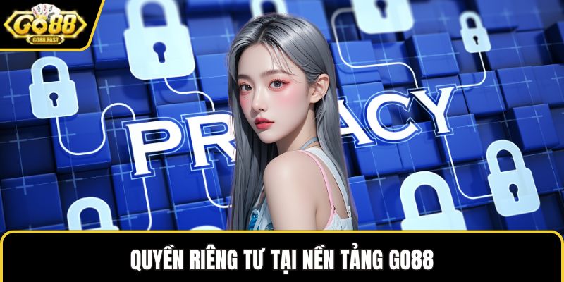Quyền riêng tư tại nền tảng GO88