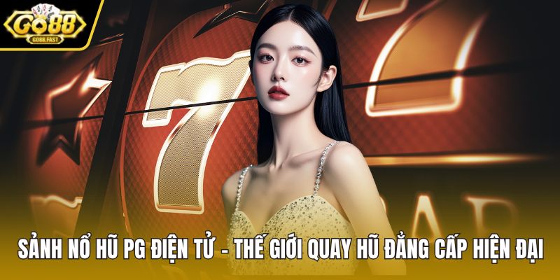 Sảnh Nổ hũ PG điện tử