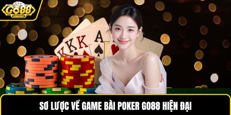 Sơ lược về game bài poker GO88 hiện đại