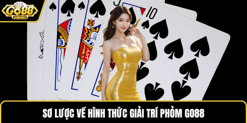 Sơ lược về hình thức giải trí phỏm GO88