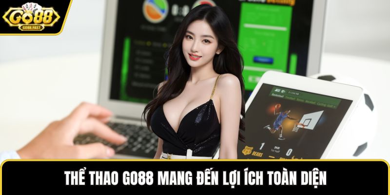 Thể thao GO88 mang đến lợi ích toàn diện