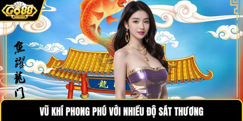 Vũ khí phong phú với nhiều độ sát thương
