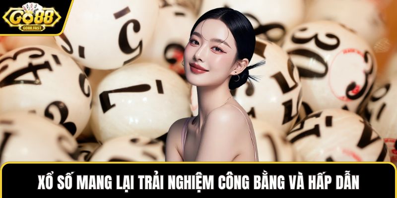 Xổ số mang lại trải nghiệm công bằng và hấp dẫn